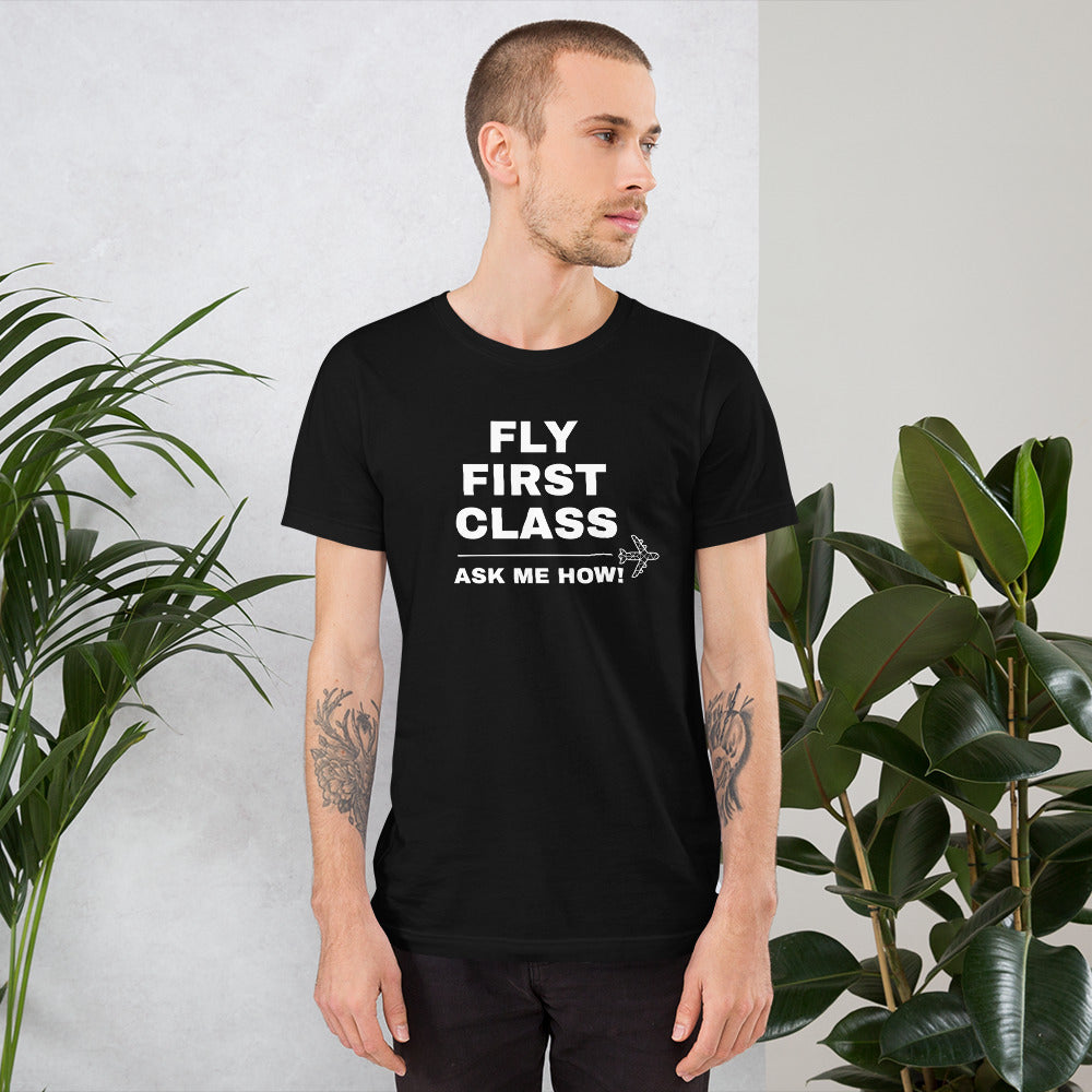 Fly First Class - Customizable Unisex T-Shirt